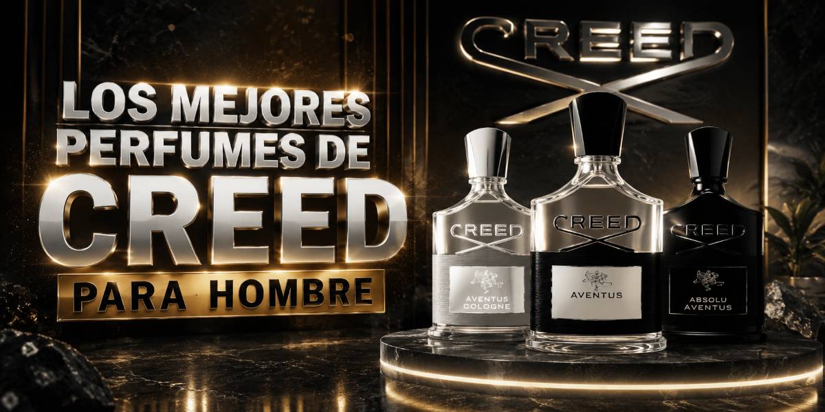 Los mejores perfumes de Creed para hombre - Guía completa para elegir