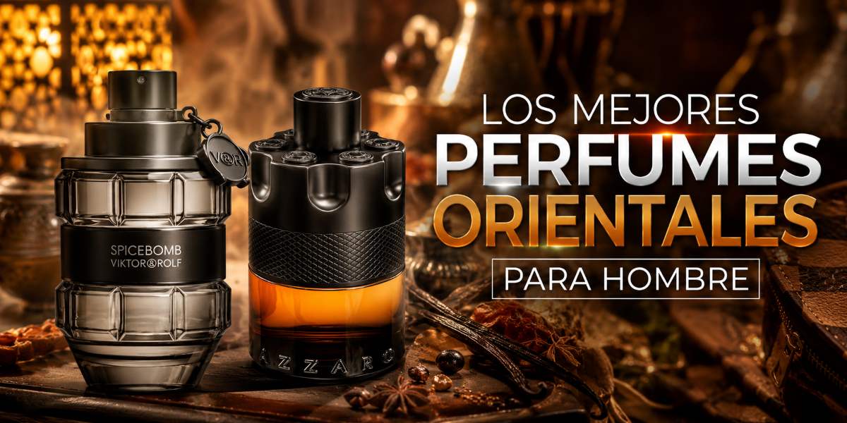 Los mejores perfumes orientales para hombre: Guía completa y orientativa