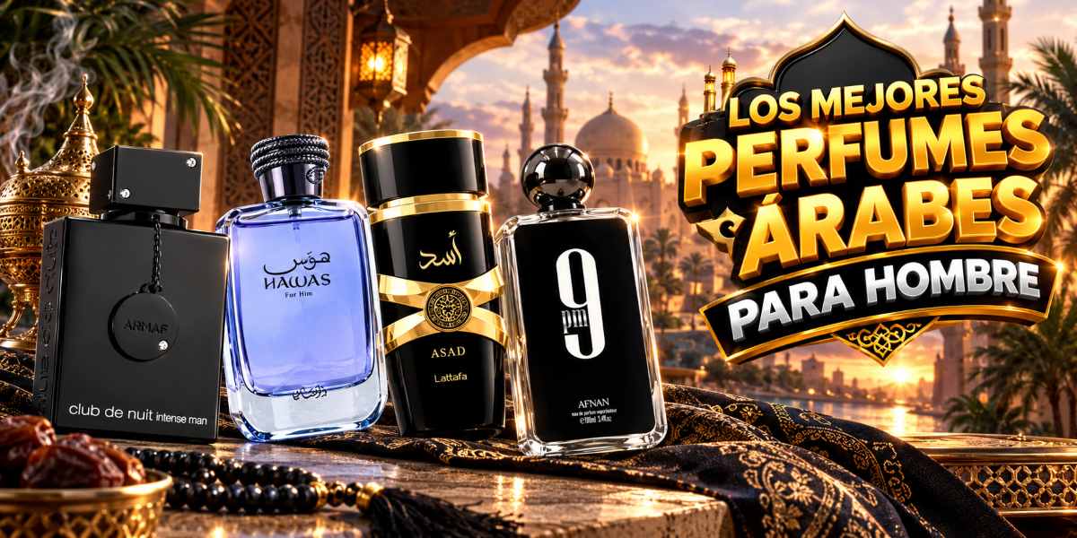 Los mejores perfumes árabes para hombre - Guía completa y orientativa