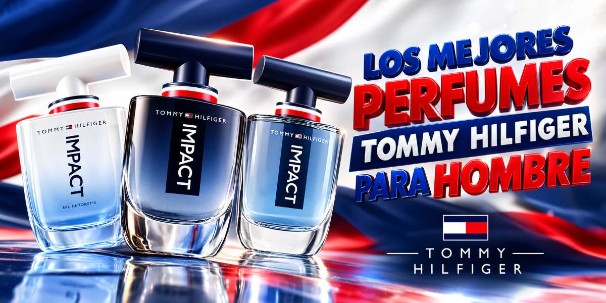 Los mejores perfumes Tommy Hilfiger para Hombre - Guía completa